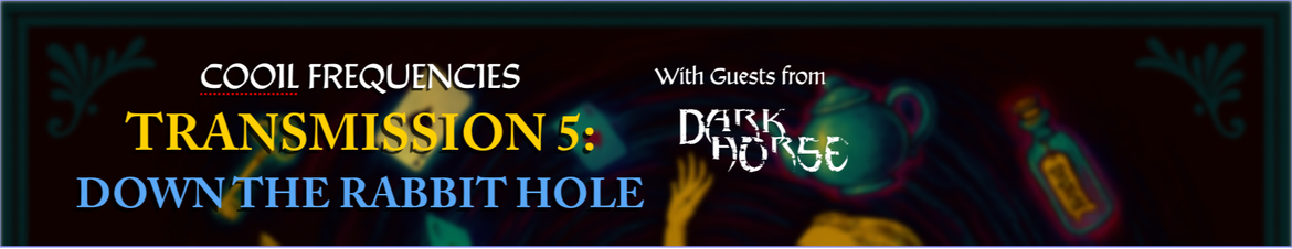 Transmission 5 - Down the Rabbit Hole